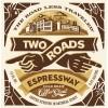 Two Roads Brewing - Espressway - 6.5% Coffee Stout 0 (62)